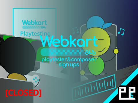[CLOSED] Webkart - Playtester & Composer Sign Ups
