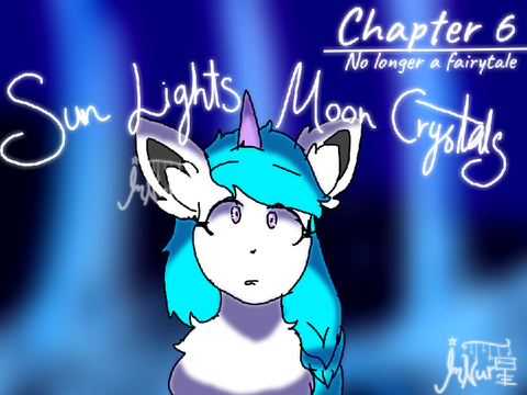 Sun Lights, Moon Crystals ~ Ch. 6: No Longer a Fairytale