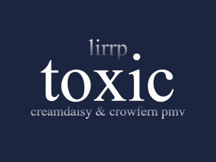 [ toxic | lirrp pmv ]