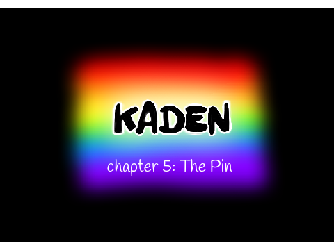 KADEN -- chapter 5 