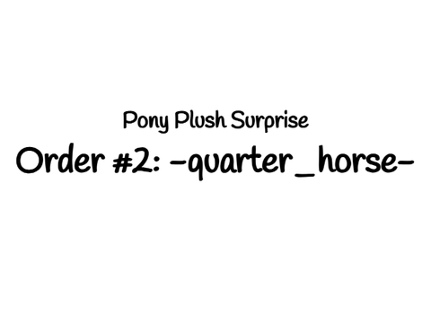 Pony Plush Order #2: -quarter_horse-