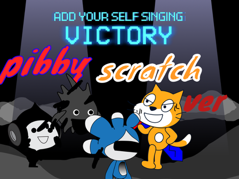 Add yourself/your oc singing Victory (0) pibby scratch ver