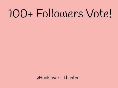 100+ Followers Vote!