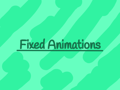 Fixed Animations