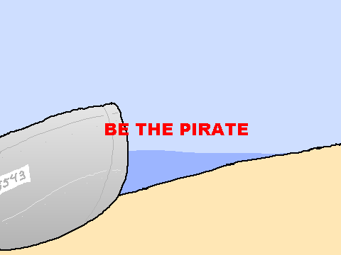 BE THE PIRATE but I ruined the audio