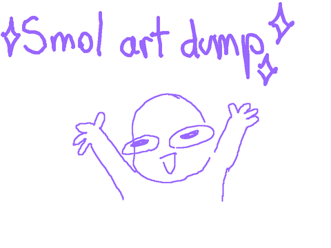 Art dump (smol edition) :D