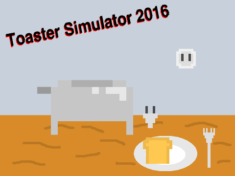 Toaster Simulator 2016