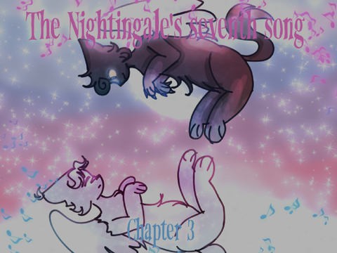 ☆ The Nightingale's seventh song 《 CHAPTER 3 》☆ 