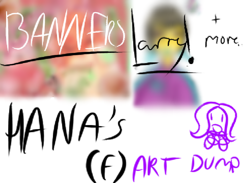 art dump cuz I'm back 