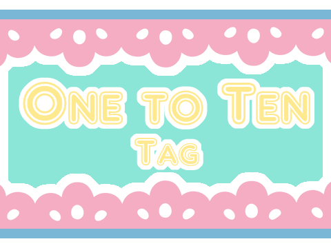 ✮One to Ten Tag✮