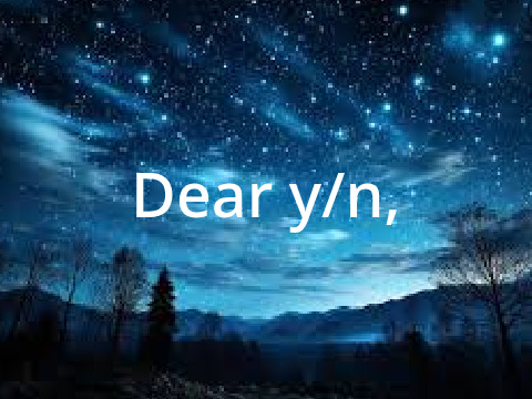 Dear Y/n,