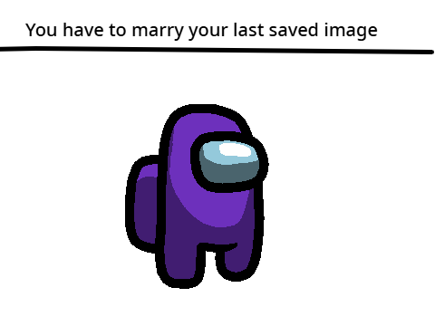 You have to marry your last saved image