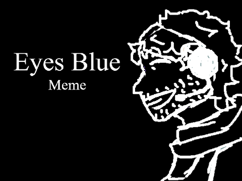 [ eyes blue ] [ meme ] Daybreak 2
