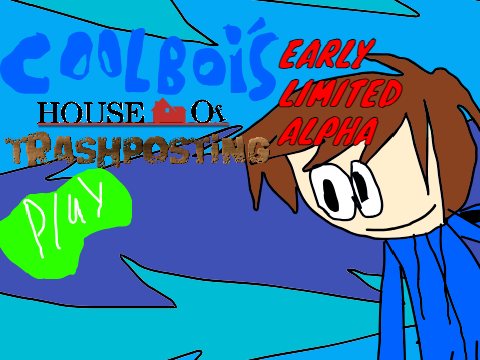Coolbois house of trash posting (EARLY LIMITED ALPHA) 