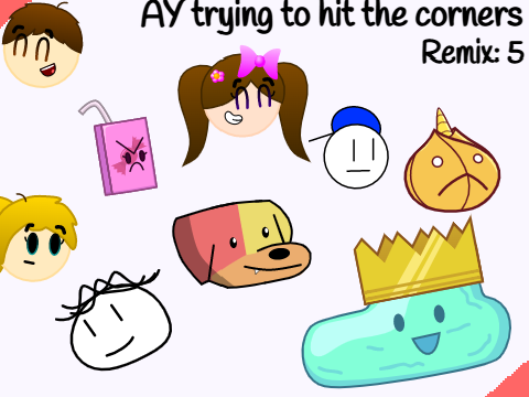 AY trying to hit the corners (Remix 5)
