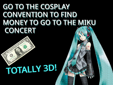 [3D] FIND MONEY TO GO TO THE MIKU CONCERT
