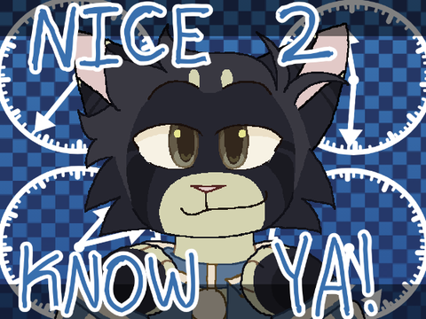 Nice 2 Know Ya! (Animation Meme I guess)