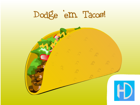 Dodge 'em Tacos!