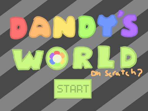 (DISCONTINUED) dandy's world on scratch