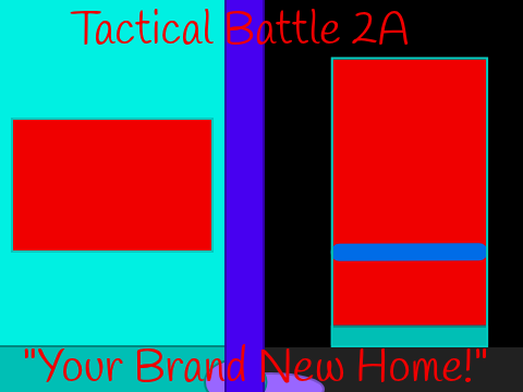 Tactical Battle 2A: Your Brand New Home!