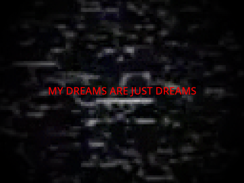 my dreams are just dreams