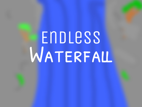 Endless Waterfall