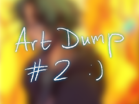 Art Dump !!11!!1