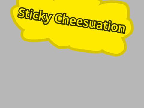 Sticky Cheesuation HACKED