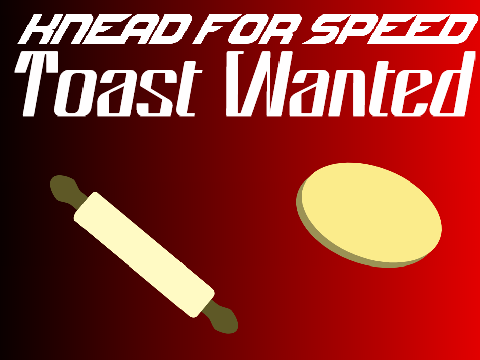 Knead for Speed: Toast Wanted