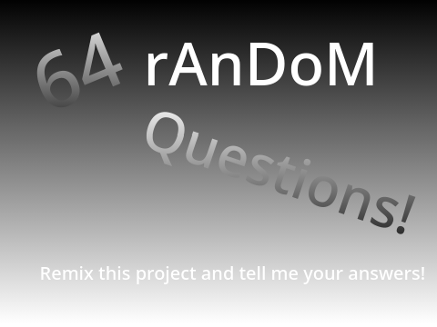 64 random questions! remix remix remix