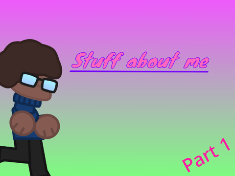 Stuff about me 1