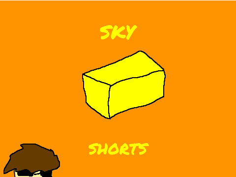 SKY SHORTS :3