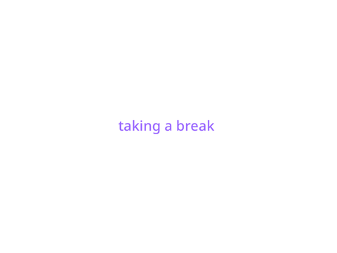 taking a break