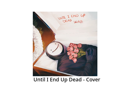 Until I End Up Dead - Dream (Cover)