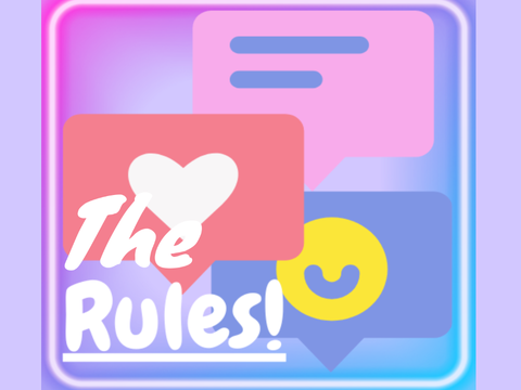 Chat & Have Fun! (The Rules!)