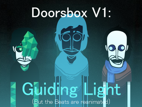 Doorsbox V1: Guiding Light - Beats Reanimated [Incredibox]