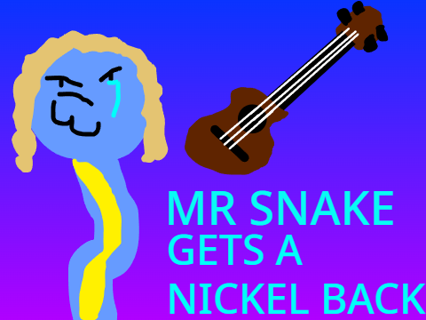 Mr Snake Gets a Nickel Back