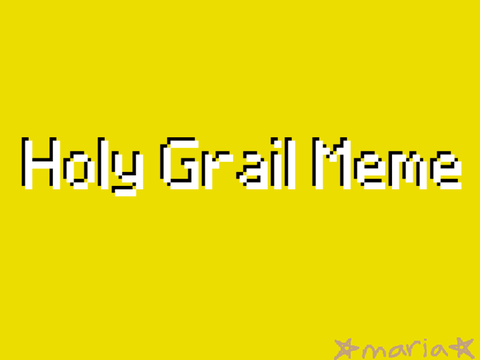 holy grail meme !!