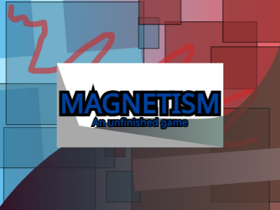 Magnetism (An Unfinished Game)