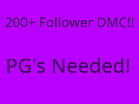 200+ followers DMC [PG's needed]