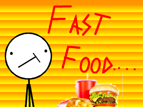Fast Food.....