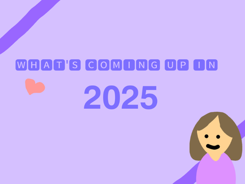 2025 : What's coming up!