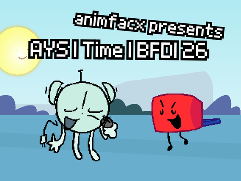 AYS | Time | BFDI 26