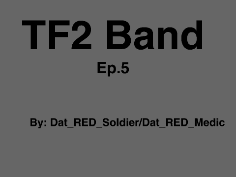 TF2 Band Ep.5 Competition