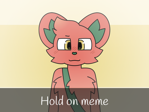 Hold on - MEME (remake)