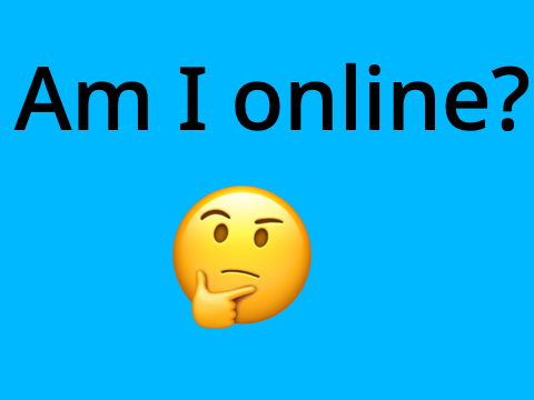 Am I online?