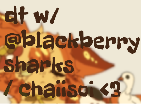 dt w/ @blackberrysharks / chaisoii 