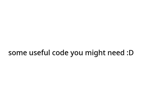 code you might need :}