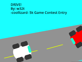 Drive -w32t(-Coollizard- 5K Game Contest! Entry)