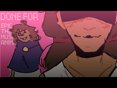 DONE FOR || Epic The Musical Animatic